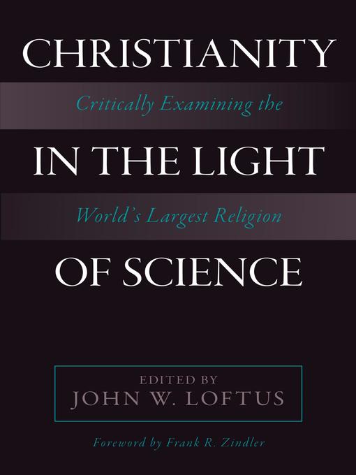 Title details for Christianity in the Light of Science by John W. Loftus - Available